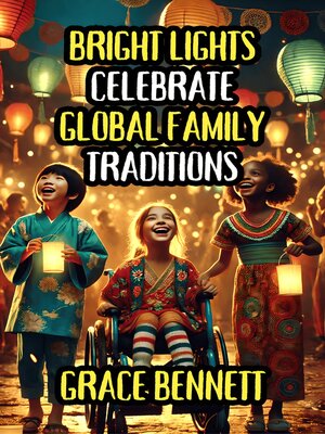 cover image of Bright Lights Celebrate Global Family Traditions